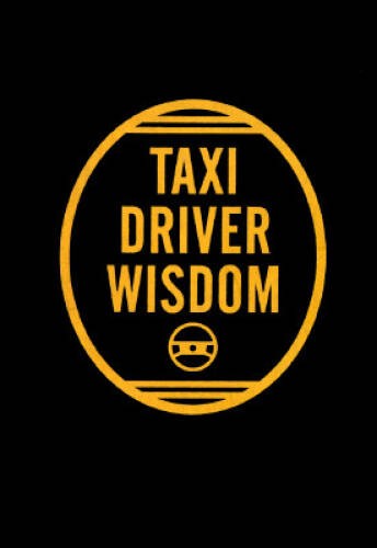 Taxi driver wisdom hardcover - driver,